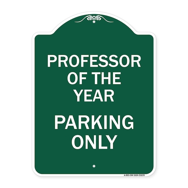 Professor of Year Parking Only, Green & White Aluminum Architectural Sign, 18" x 24", GW-1824-23235